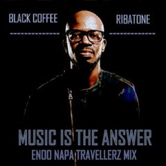 Black Coffee Feat Ribatone - Music Is The Answer (Enoo Napa Travellerz Mix) #10YearsOfBlackCoffee
