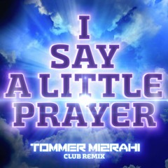 I Say A Little Prayer - Tommer Mizrahi (Club Remix)