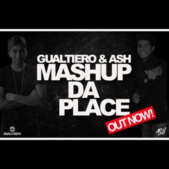 GUALTIERO & ASH - Mashup Da Place ** OUT NOW!! **