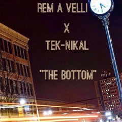"THE BOTTOM" REM A VELLI X TEK-NIKAL