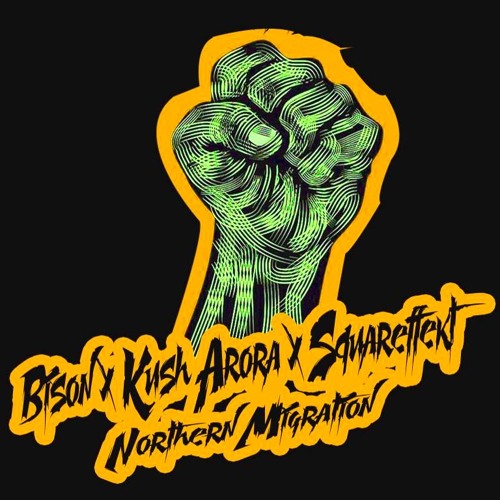 Bison X Kush Arora X Squareffekt - Northern Migration