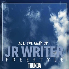 JR WRITER - ALL THE WAY UP FREESTYLE