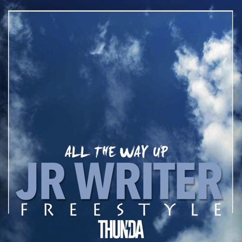 JR WRITER - ALL THE WAY UP FREESTYLE