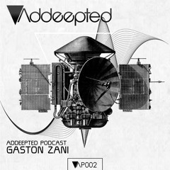 Addeepted Podcast 002 With Gaston Zani