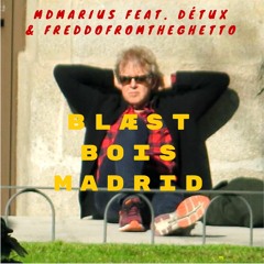 Blæst Bois Madrid - Feat. DéTux & Freddofromtheghetto