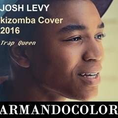 JOSH LEVI - Trap Queen Kizomba 2016  by Armandocolor