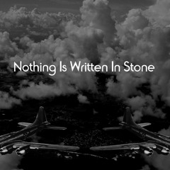 Nothing Is Written In Stone