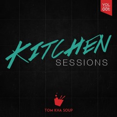 Kitchen Sessions Vol. 001 - Tom Kha Soup