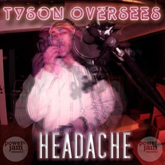 Headache (prod. Tyson Oversees &J-Fly)