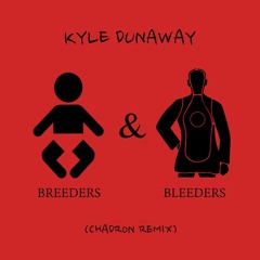 Breeders & Bleeders (Chadron Remix)