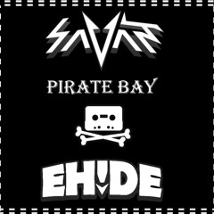 Savant - Pirate Bay (Ft. Twistex)(EH!DE Remix)