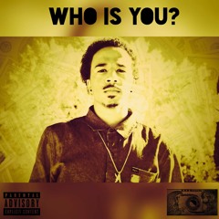 Who Is You? (Prod. By Flame Alkahest)