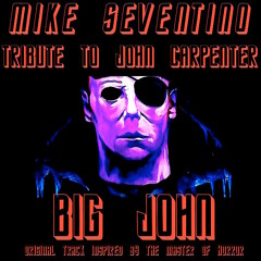 Mike Seventino - Big John (Tribute to John Carpenter)
