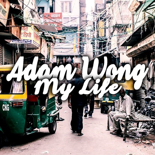Adam Wong - My Life [FREE DOWNLOAD]