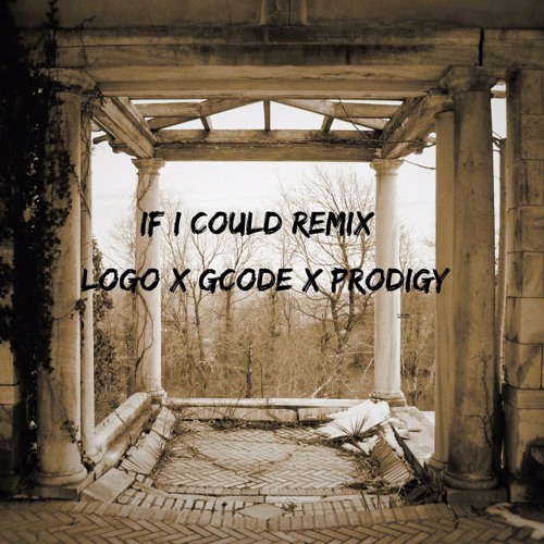If I Could (Lil Durk Remix) Logo x Gcode x Prodigy