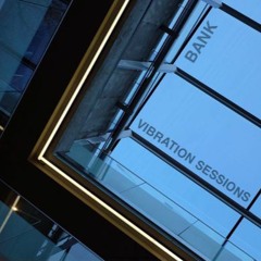 Bank - Vibration Sessions March '16