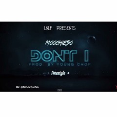 MoochieSo - Dont I (Freestyle)
