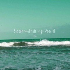 Something Real (Prod. BraveStarBeats)