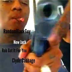 RANDOMBLACKGUY x NEW JACK x ROB GOTITFORYOU x CLYDE CABBAGE x GANG FREESTYLE CYPHER