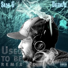 Used to be a used to Remix - Shaq G Feat DiesmAe