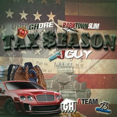 Tax Season- (GHDre,Parktown Slim)