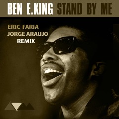 Ben E king - Stand By Me (Eric Faria & Jorge Araujo Remix)