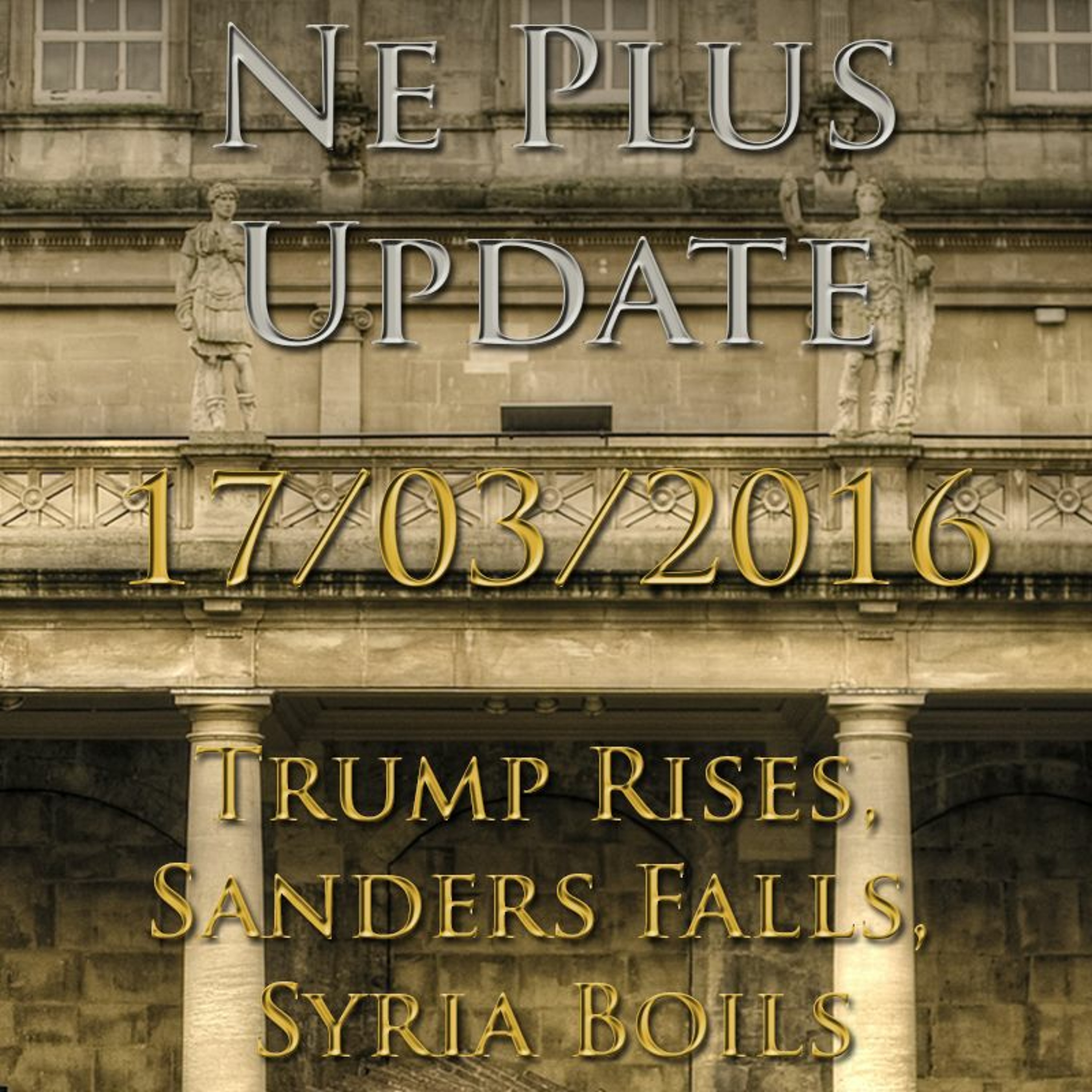 Ne Plus Update: Trump Rises, Sanders Falls, Syria Boils episode artwork