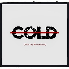 Cold [Prod. By Wonderlust]