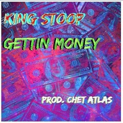 KingStoop - Gettin' Money (Chet Atlas)