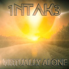 1NTAK3 - Virtually Alone [Read Desc.]