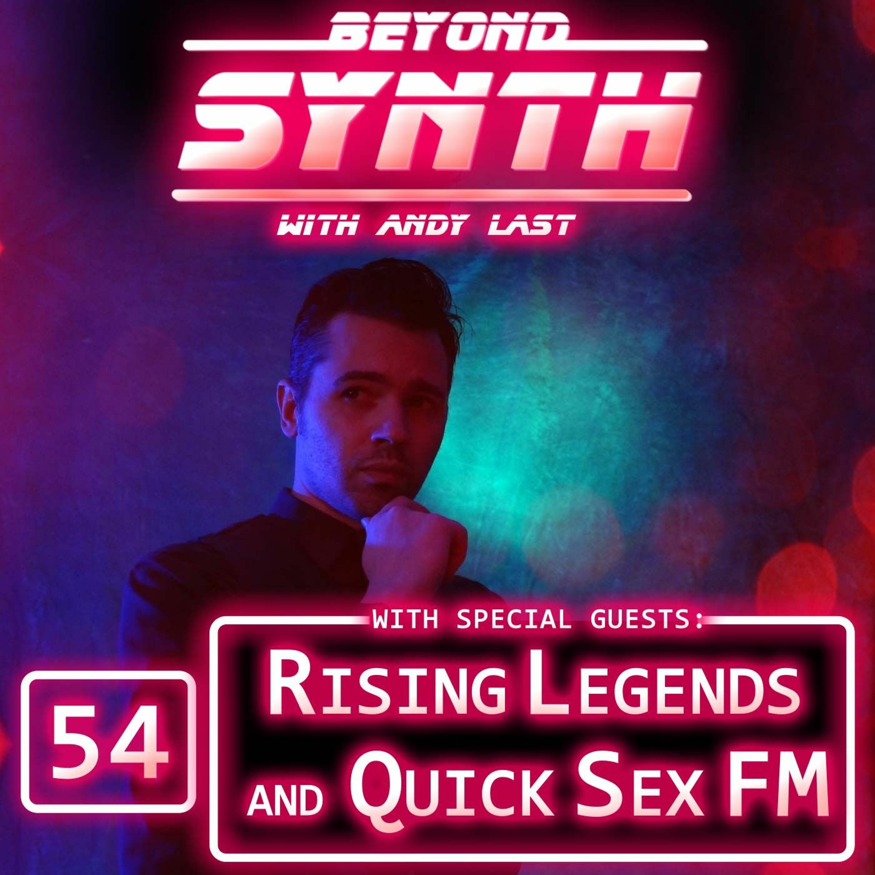Beyond Synth - 54 - Rising Legends and QuickSexFM