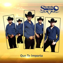 Que Te Importa - Sueño Norteño Primer Sencillo 2016