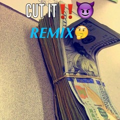 CUT IT REMIX  x TRA CA$H