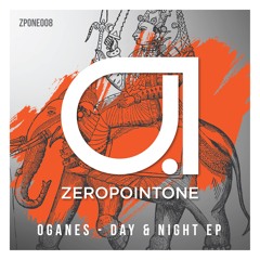 ZPONE008 : Oganes - Day & Night (Dub Mix)