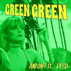 GREEN GREEN - ANTONY  ft. PESO