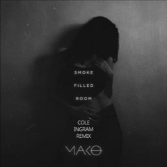 Mako - Smoke Filled Room (Cole Ingram Remix)