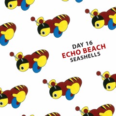 Day 16: 'Seashells' by Echo Beach