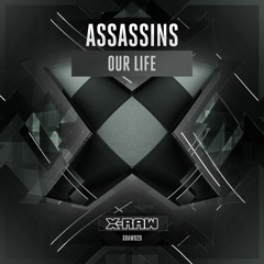 Assassins - Our Life (#XRAW020)