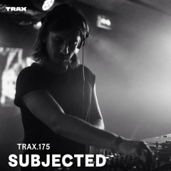 TRAX.175 SUBJECTED