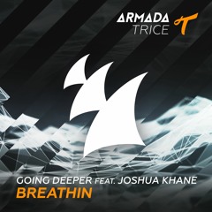 Going Deeper feat. Joshua Khane - Breathin [OUT NOW]