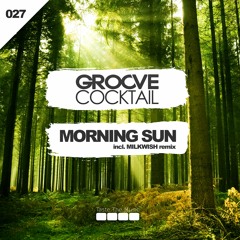 Groove Cocktail - Morning Sun (Original Mix) PREVIEW [OUT NOW]