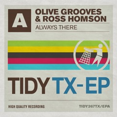 TIDYTX-EPA: Olive Grooves & Ross Homson - Always There (RELEASED 21.03.16)