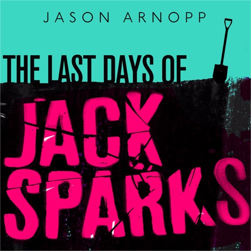 The Last Days of Jack Sparks: Jason Arnopp interviews Alistair Sparks