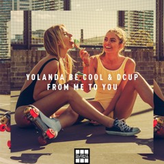 Yolanda Be Cool & DCUP - From Me To you (Tocadisco Remix)