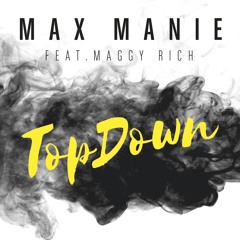 Max Manie - TopDown Feat. Maggy Rich