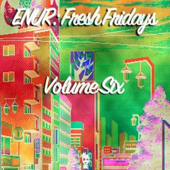 ENUR: Fresh Fridays Vol. 006