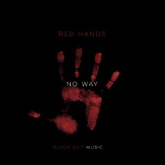 RED HANDS No WAy