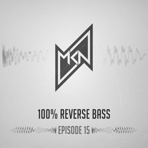 MKN | 100% Reverse Bass | Episode 15 (DJ Y.O.Z Guestmix)