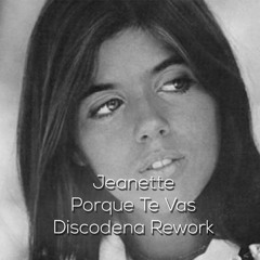 Jeannette - Porque Te Vas (Discodena Rework)