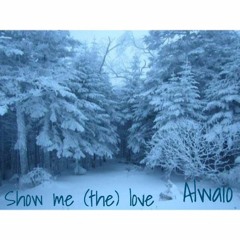 Show Me (the) Love - Alwaio